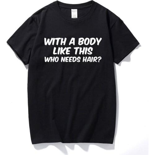 Body like this funny printed mens t shirt bald hair dad novelty joke gift tee shirt homme Cotton short sleeve t-shirt