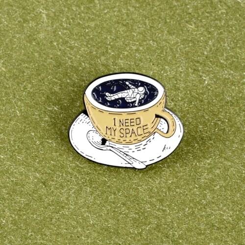 Space Cup I Need My Space Enamel pin Astronaut Universe Coffee cup Mug Brooch Cartoon Jewelry Wholesale Custom Badges Lapel pins