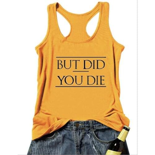 Funny quote BUT DID YOU DIE tanks cute women fashion undershirt casual singlet street style slogan Aesthetic sleeveless garment