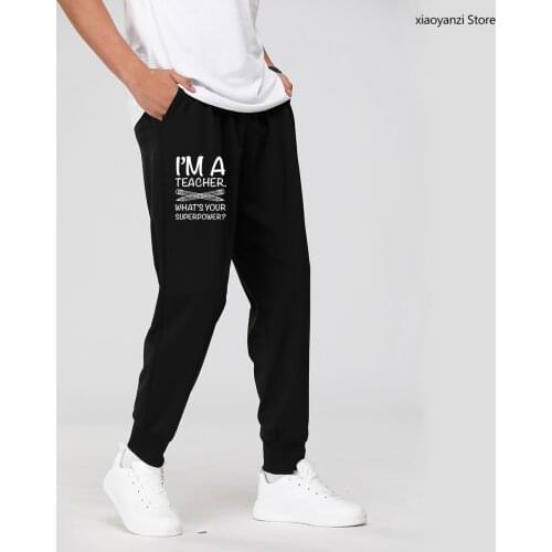 I'M TEACHER WHATS YOUR SUPERPOWER Letter Print Funny Men Women Sweatpants Casual Fitness Long Pants Running Trousers OU-77-40