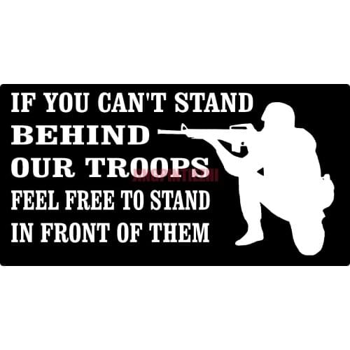 Creative Car Stickers If You Can't Stand Behind Our Troops Vinyl Sticker Car Truck Window Racing Helmet Motorcycle Stickers