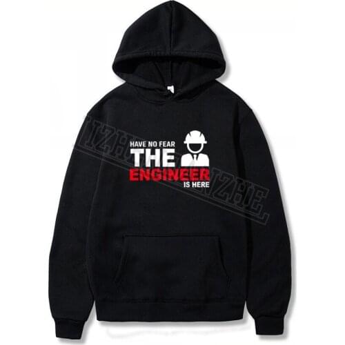 Spring Autumn Fashion Have no Fear The Engineer is here Hoodies Men Engineer Camisetas Sweatshirt hoody Fashion printing 0239