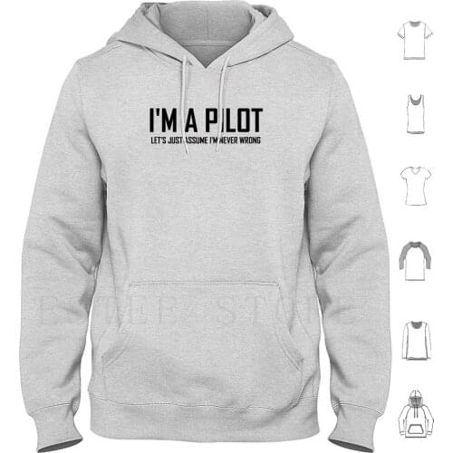Im A Pilot Lets Just Assume I’M Never Wrong-Funny Pilot Design Hoodies Pilot Funny Pilot Pilot Jokes Im A Pilot Im