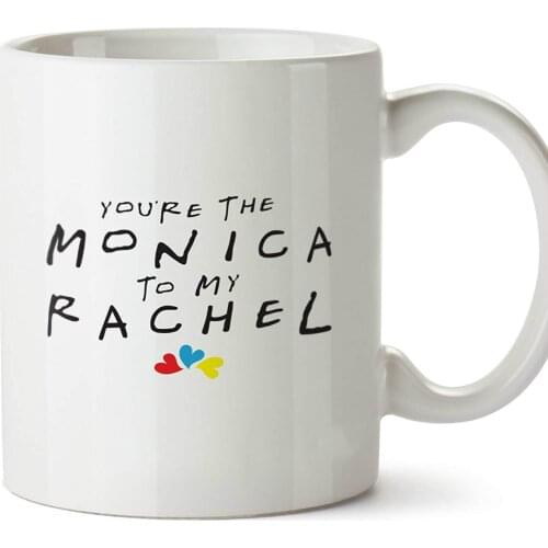 You're The Monica To My Rachel Printed Mug Ceramic Cup