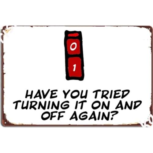Have You Tried Turning It On And Off Again Metal Signs Cinema Living Room Vintage Kitchen Painting Décor Tin sign Posters