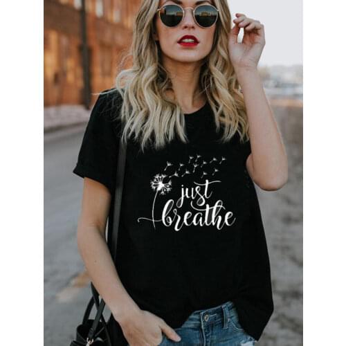 Just Breathe Dandelion Print Women T Shirt Short Sleeve O Neck Loose Women Tshirt Ladies Fashion Tee Shirt Tops Clothes Mujer