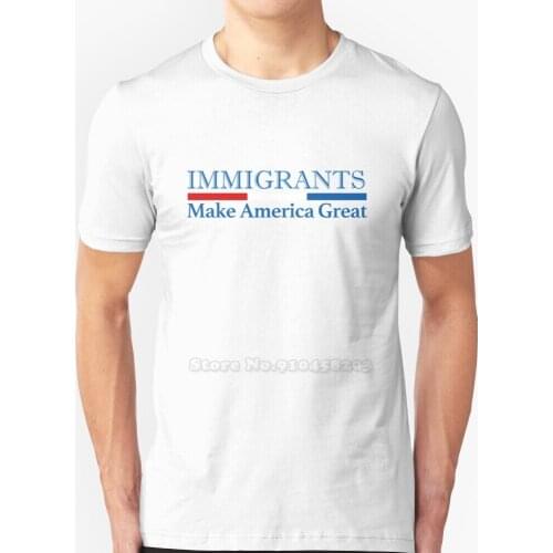 Immigrants Make America Great! New Hip Hop T-Shirt 100% Cotton Tshirts T Shirts Men Tee Tops Immigrant Immigration Resist The