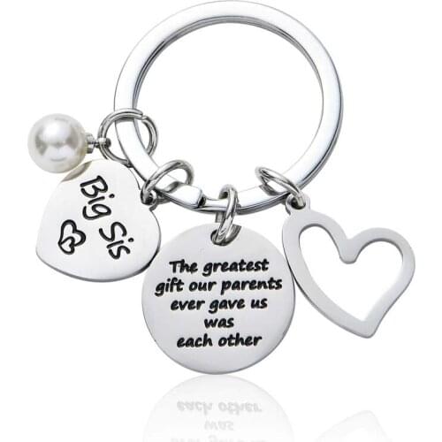 The Greatest Gift Our Parents Ever Gave Us Was Each Other Keyrings Stainless Steel Big Sis Best Friends Sister Keychains Jewelry
