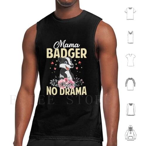Mama Badger NeedS No Drama-Funny & Cute Mommy Gift Tank Tops Vest Sleeveless Badger Badger For Christmas Badger Lover