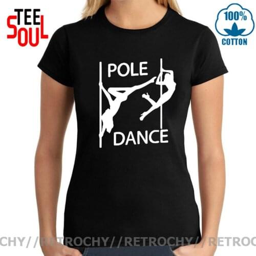 Pole dance graphic funny casual women Slim tops 100% cotton short T Shirt Women Camisetas Verano Mujer women clothes harajuku