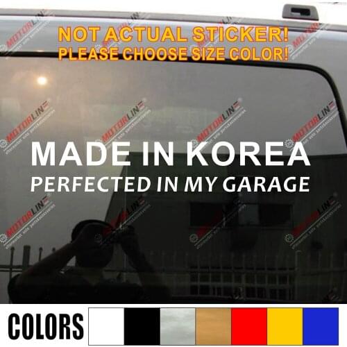 Made In Korea Perfected in my Garage Decal Sticker Vinyl fit for Hyundai Kia no background