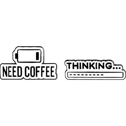 White Banner Enamel Pin Lapel Brooch Need Coffee Thinking Pins for Clothes Backpack Badges Art Jewelry Gift For Friends