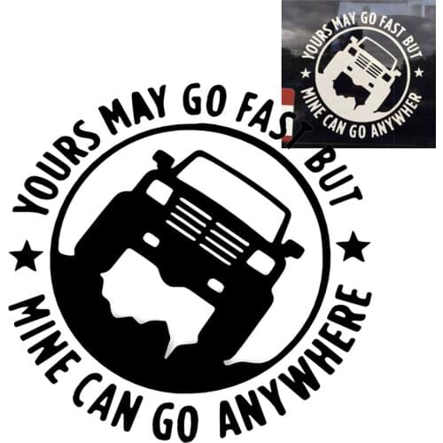 1 pcs Creative 4X4 YOURS MAY GO FAST MINE CAN GO ANYWHERE Funny Car Stickers 15CM*15CM