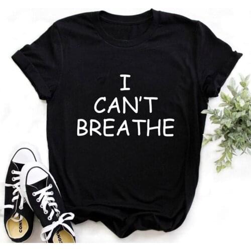 I CAN'T BREATHE Letters Womens T-Shirt Summer Fashion Large Size Casual Harajuku Ulzzang Short Sleeve Black Lives Matter