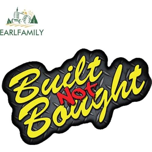 EARLFAMILY 13cm x 8.4cm Car Stickers Built Not Bought Decal Vinyl DIY TRUCK DRIFT FAST CUSTOM MADE BUMPER Waterproof Car Styling
