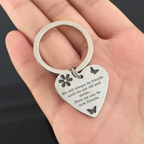 To Best Friends Gifts Popular Keychain We Will Always Be Friends Until We Are Old And Senile....Then We Can Be New Friends