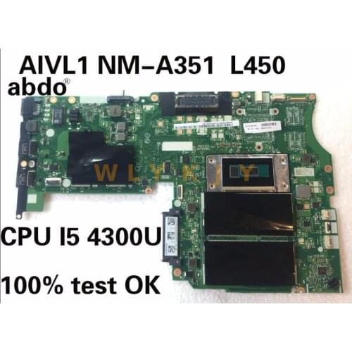 For CPU. I5 4300U AIVL nm-a351 motherboard Lenovo ThinkPad L450 notebook PC motherboard integrated graphics 100% test OK