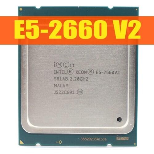 Xeon E5-2660 v2 Ten-Core Processor 2.2GHz 8GT/s 25MB 20threads LGA 2011 CPU CPU 100% normal work