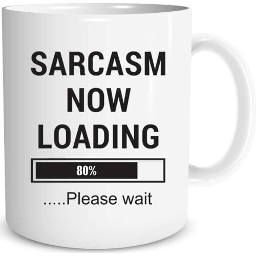 Sarcasm Now Loading - Gag Gift Idea - Funny Sarcastic Joke Adult Humor-11oz Ceramic Coffee Mug