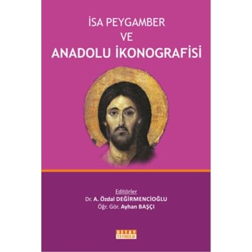 Jesus Christ and Anatolian İkonografisi A. Özdal Değirmencioğlu, Ayhan Basci Detail Yayıncılık