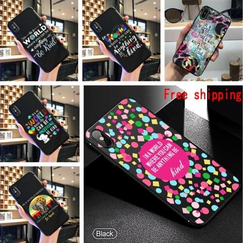 In A World Where You Can Be Anything Be Kind Phone Case Silicone Black TPU Cover for iPhone 11 Pro Max 6 7 8plus 5 X XS XR XSMax