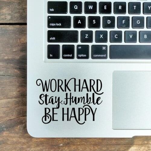 Work Hard Stay Humble Laptop Sticker for Macbook Air Pro 16" Retina 11 12 13 15 inch Mac Book Skin 14" Notebook Trackpad Decal