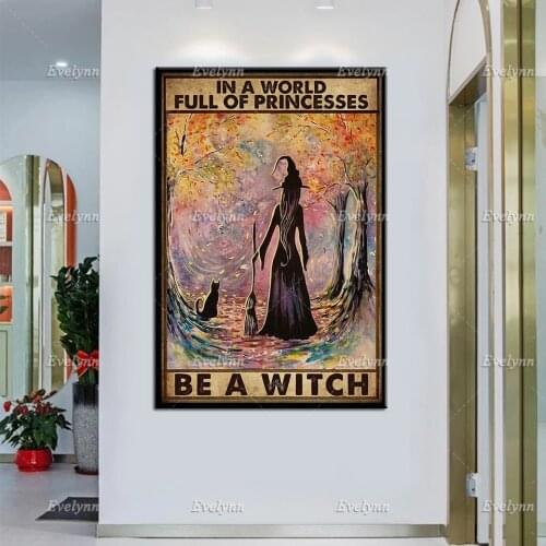 Witch Witchcraft Girl And Cat In A World Full Of Princesses Be A Witch Retro Poster Halloween Home Living Decor Wall Art Prints