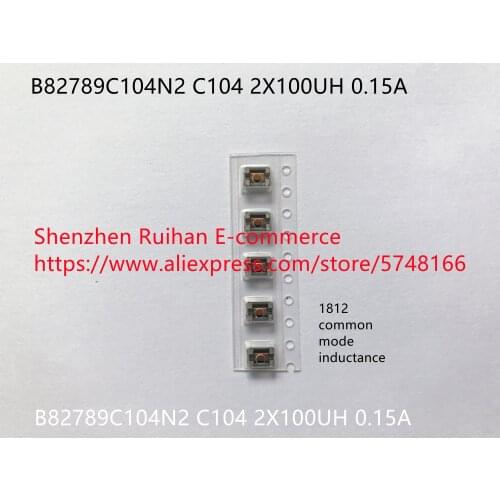 Original new 100% B82789C104N2 C104 2X100UH 0.15A 1812 common mode inductance