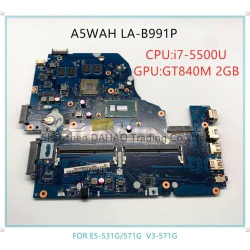For Acer Aspire V3-572G E5-571G V5-572G Laptop motherboard A5WAH LA-B991P Original motherboard with i7-5500U GT840M 2GB TEST OK