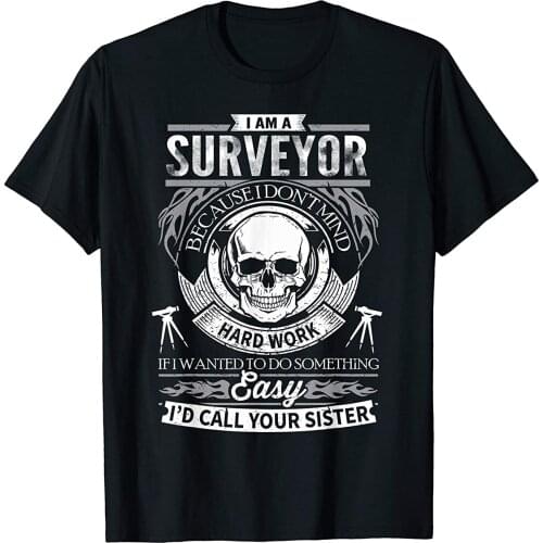 If Survey Easy I Call Your Sister Land Surveyor T-Shirt
