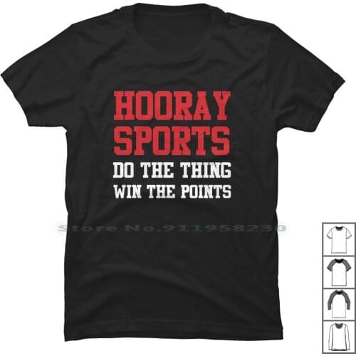 Hooray Sports Do The Thing Win The Points Funny T Shirt T Shirt 100% Cotton Sports Thing Sport Point Thin Port Win Fun Ra Ny Hi