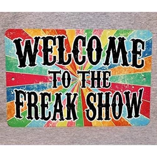 Metal Sign Welcome to The Freak Show Circus Sideshow Carnival Fair Attraction Freaks Carny Vintage Replica
