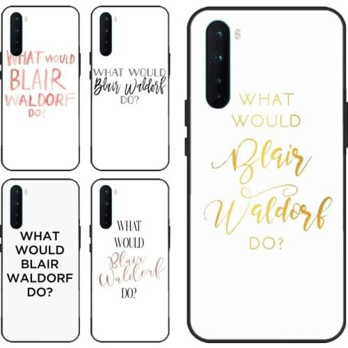 Gossip Girl What Would Blair Waldorf Do Cover For Oneplus 9 Pro 8 T Nord 9R Case For OPPO Realme 8 Pro 6 7 Q3 Pro GT Neo C3 C15