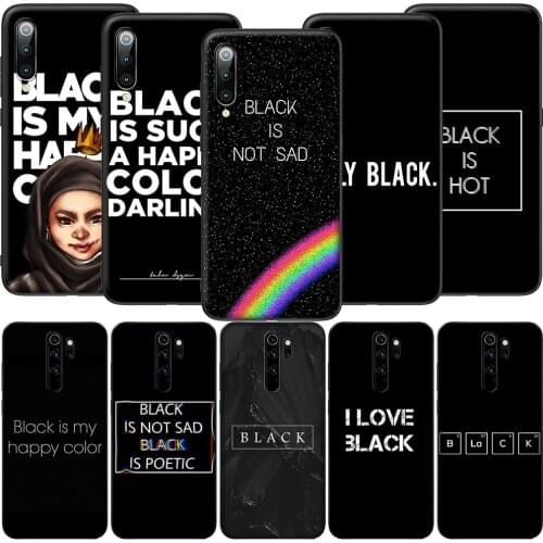 GX38 Black Is My Happy Color Soft Silicone Case for Redmi Note 4X 5 5A Prime 6 6A 7 7A 8 8A 8T 9 9A 9C 9S Pro Lite