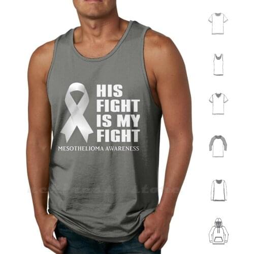 His Fight Is My Fight Mesothelioma Meso Awareness Pearl Ribbon Tank Top Cotton Vest Sleeveless Awareness Health Womens Health