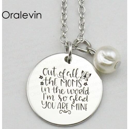 OUT OF ALL THE MOMS IN THE WORLD I'M SO GLAD YOU ARE MINE Inspired Hand Engraved Pendant Necklace Jewelry,10Pcs/Lot, #LN1880
