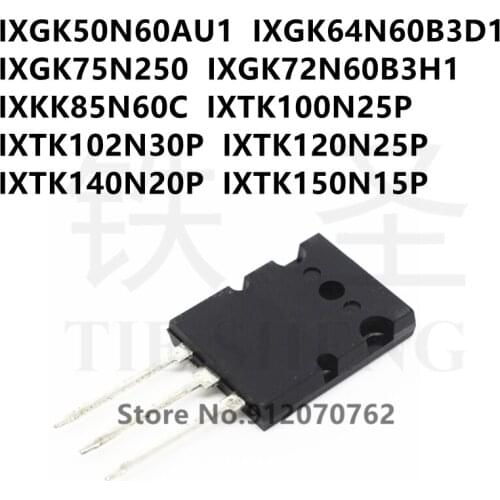 5PCS IXGK50N60AU1 IXGK64N60B3D1 IXGK75N250 IXGK72N60B3H1 IXKK85N60C IXTK100N25P IXTK102N30P IXTK120N25P IXTK140N20P IXTK150N15P