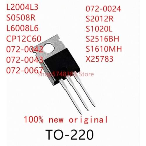 10PCS L2004L3 S0508R L6008L6 CP12C60 072-0042 072-0043 072-0067 072-0024 S2012R S1020L S2516BH S1610MH X25783 TO-220