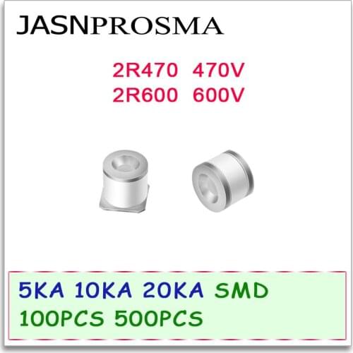 JASNPROSMA Ceramic gas discharge tube detonator SMD 5KA 10KA 20KA 2R470 2R600 470V 600V 100PCS 500PCS 5.5*6 8*6