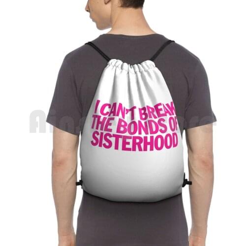 Legally Blonde-I Can'T Break The Bonds Of Sisterhood Backpack Drawstring Bag Riding Climbing Gym Bag Legally Blonde I Cant
