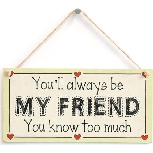 Meijiafei You'll always be my friend you know too much - Friendship Gift Love Heart Frame Sign 10" X 5"