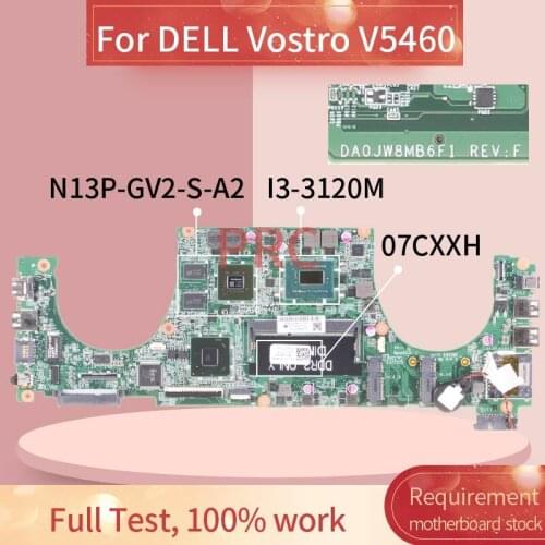 CN-07CXXH 07CXXH For DELL Vostro 5460 V5460 I3-3120M Laptop Motherboard DA0JW8MB6F1 SLJ8C N13P-GV2-S-A2 DDR3 Notebook Mainboard