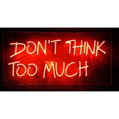 Neon Sign Donot Think too Much Neon light Beer Neon Wall Sign Window Life Advertise Lamp Decorate Home Handmade Real glass TUBE