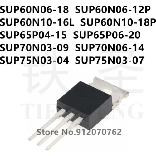 10PCS SUP60N06-18 SUP60N06-12P SUP60N10-16L SUP60N10-18P SUP65P04-15 SUP65P06-20 SUP70N03-09 SUP70N06-14 SUP75N03-04 SUP75N03-07