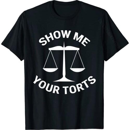 Funny Lawyer T-Shirt Show Me Your Torts Law School Gift Fashionable T Shirt Hip Hop Cotton Men Tops & Tees Funny