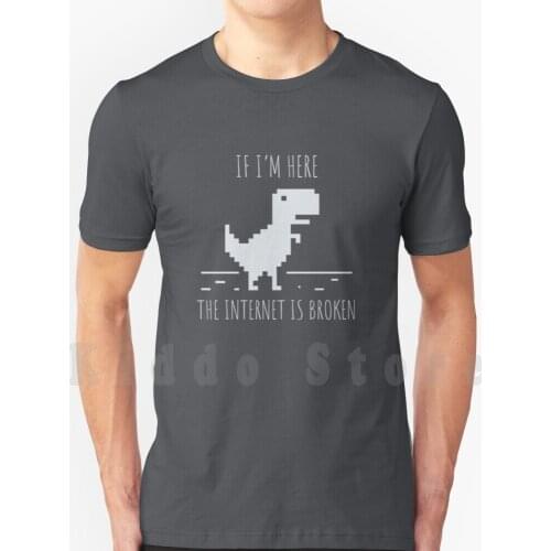Developer If I'M Here The Internet Is Broken T Shirt Cotton Men Diy Print Cool Tee Programmer Coder Engineer Dev Golang
