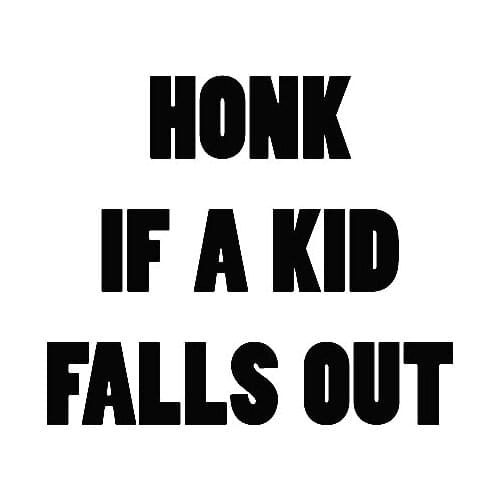 HONK IF A KID FALLS OUT Car Sticker Bumper Decor Waterproof Removable ZP088