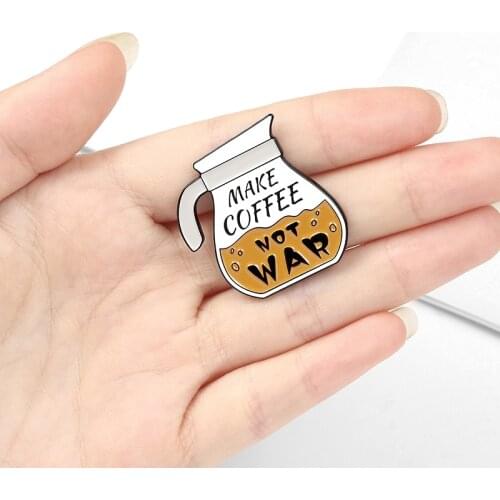 Coffee pot Enamel needle pacifism Brooch MAKE COFFICE NOR WAR clothes lapel backpack pin badge jewelry gifts for friends
