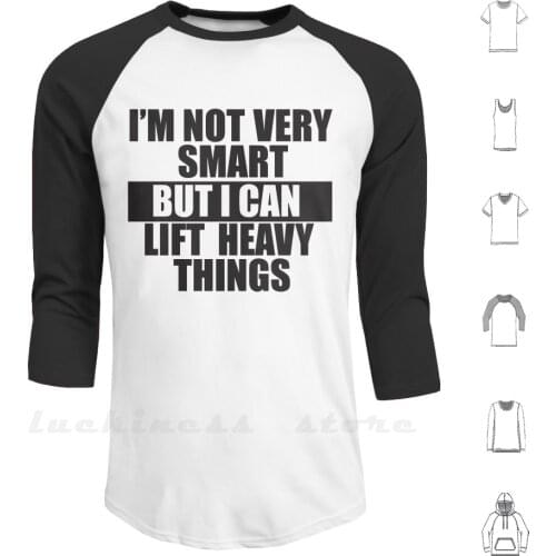 I'm Not Very Smart , But I Can Lift Heavy Things Hoodie Long Sleeve Ripped Generation Zyzz Lifting Lift
