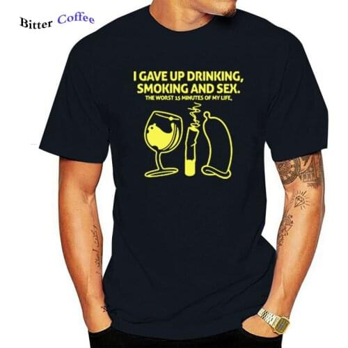 I Giving Up Drinking Smoking And Sex Funny Tshirt Men Summer Short Sleeve T Shrit Cotton Humor Joke T-shirt Camisetas Plus Size